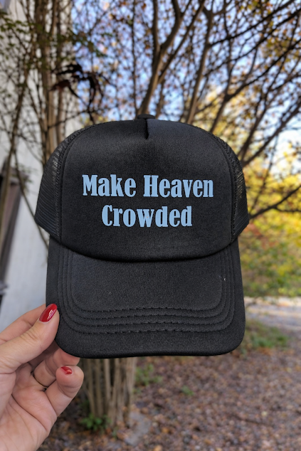 Make Heaven Crowded Trucker Hat