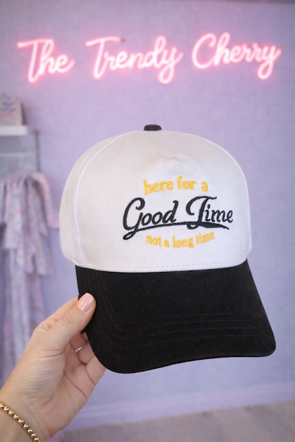 Here for a good time. Not a long time baseball cap