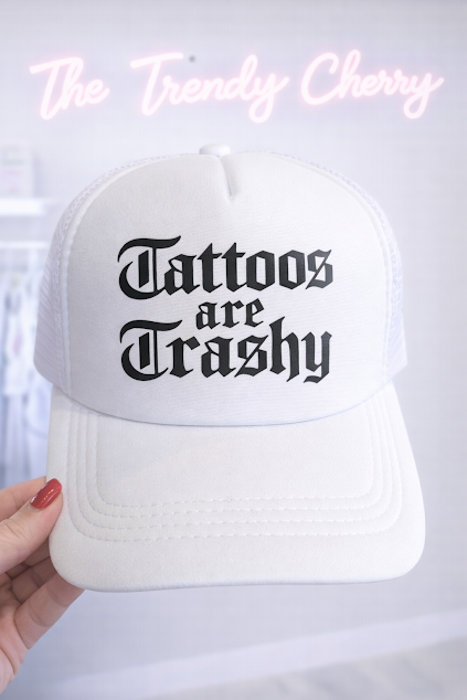 Tattoos are Trashy White Trucker Hat
