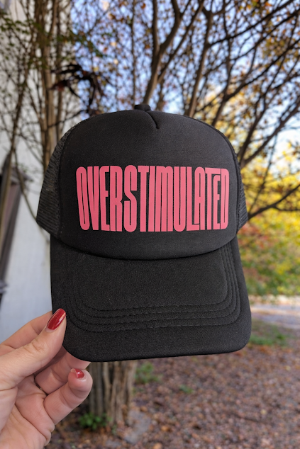 Overstimulated Trucker Hat