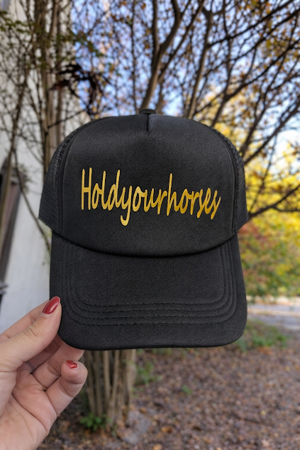 Holdyourhorses Trucker Hat