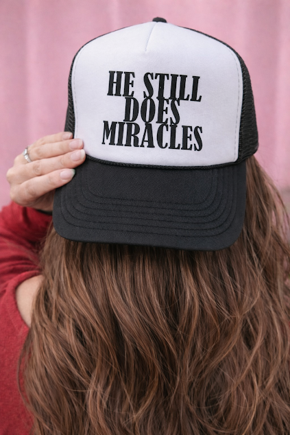 He still does miracles trucker hat