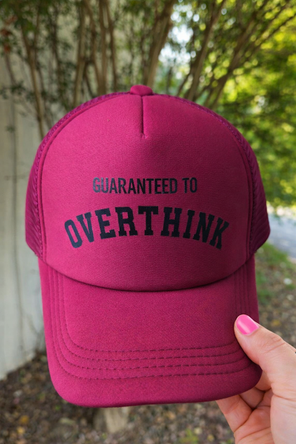 Guaranteed to overthink- maroon trucker hat