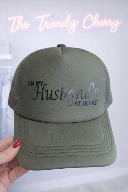 On my Husband's Last Nerve Camo Green Trucker Hat