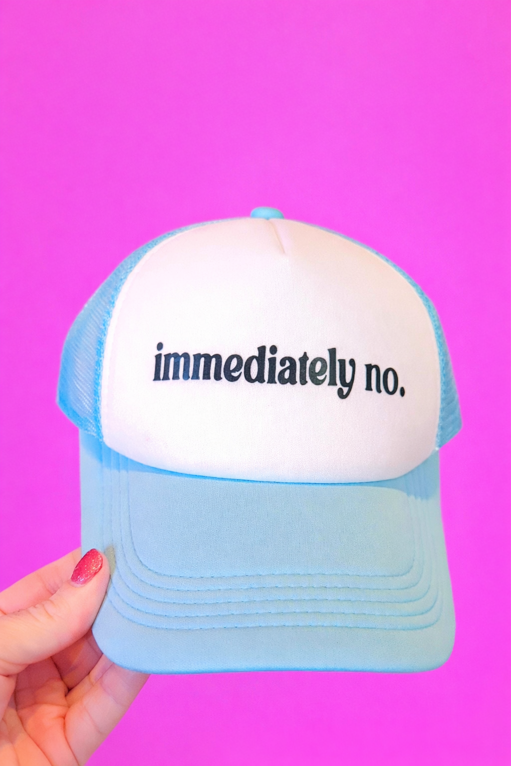 Immediately no. trucker hat
