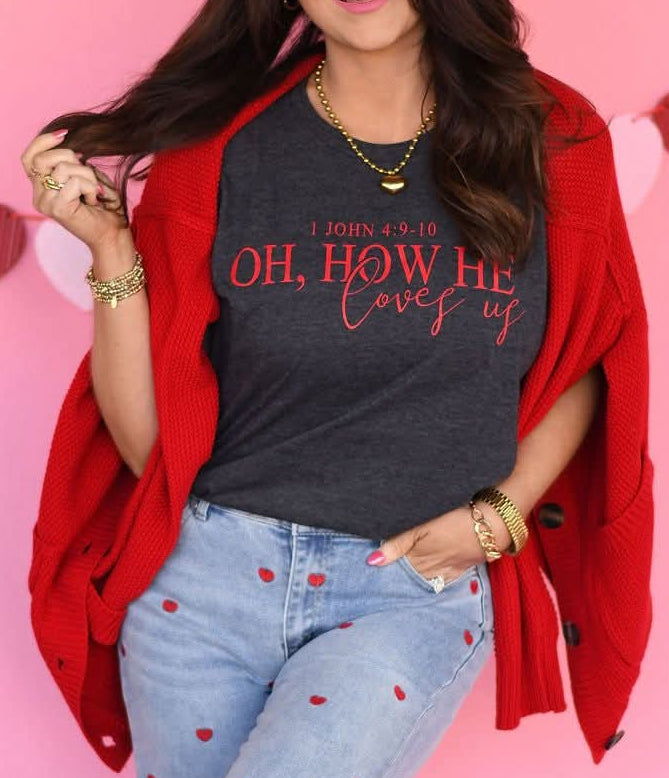 Oh how he loves us, tee