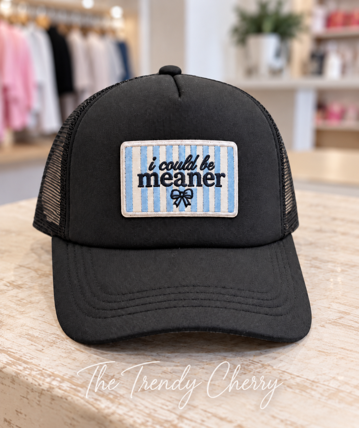 I Could Be Meaner Trucker Hat