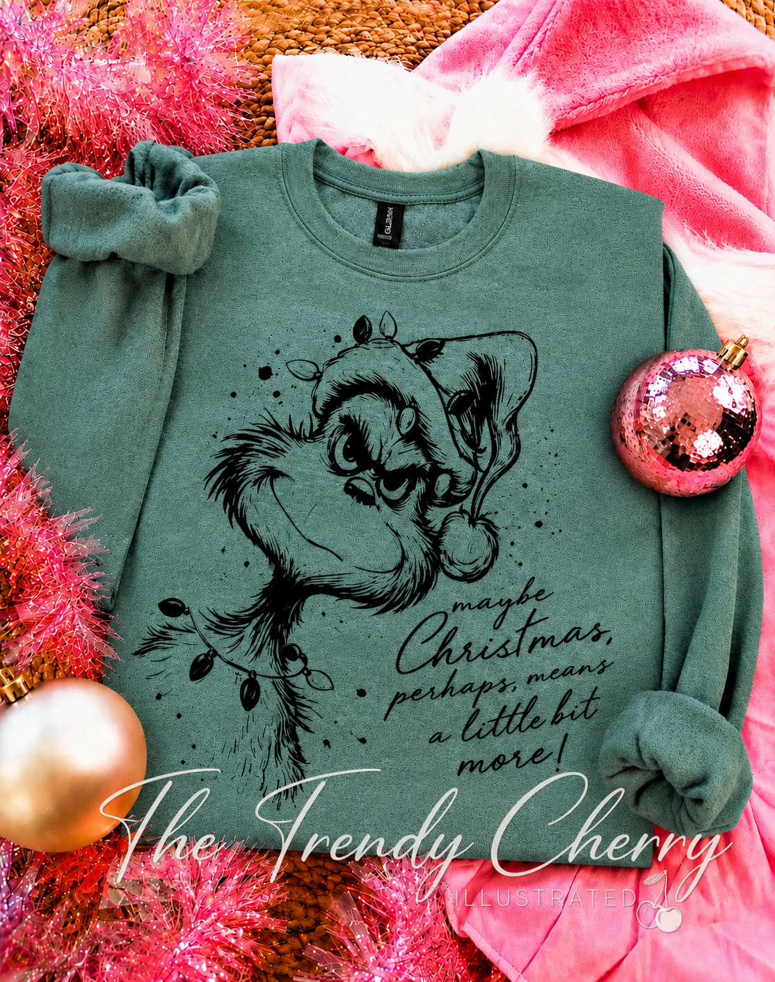 Grinch-Maybe Christmas Perhaps, Means a Little Bit More Sweatshirt