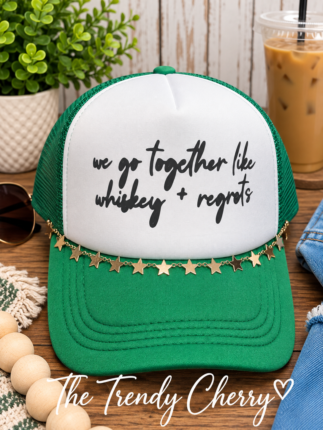We go together like whiskey and regrets Trucker Hat with removable star chain
