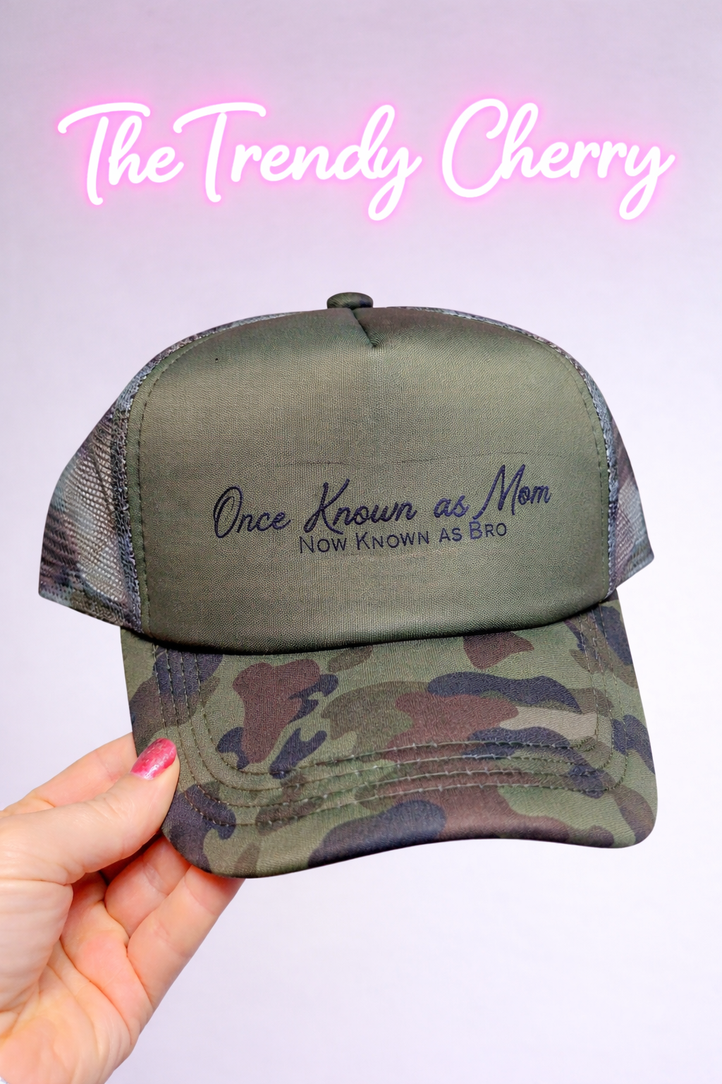 Once known as Mom now known as bro. Camo trucker hat