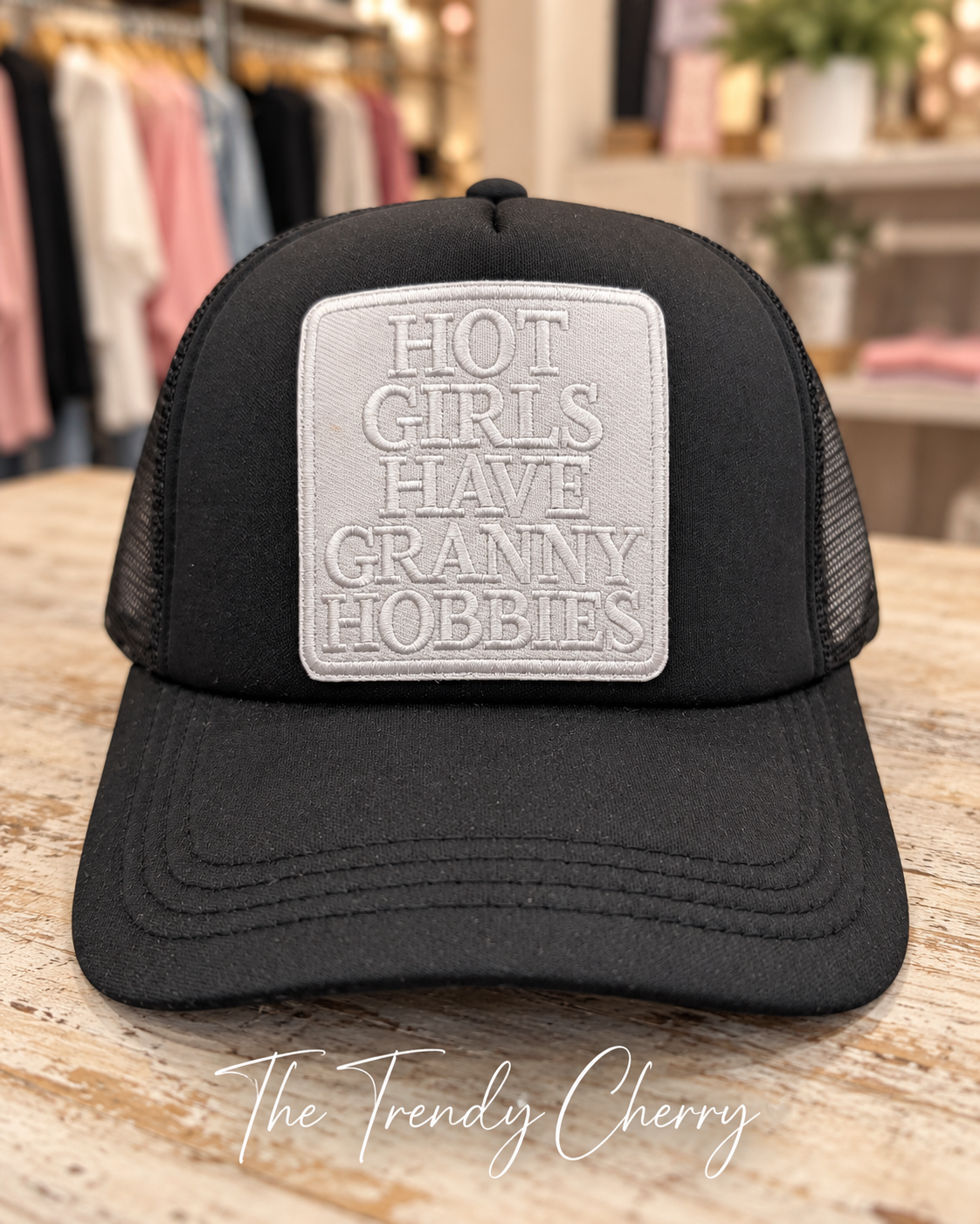 Hot girls have granny hobbies trucker hat